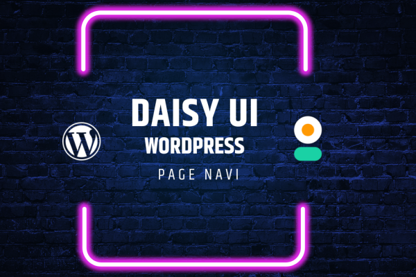 How To Use WordPress Page Navi With Daisy UI Navigation