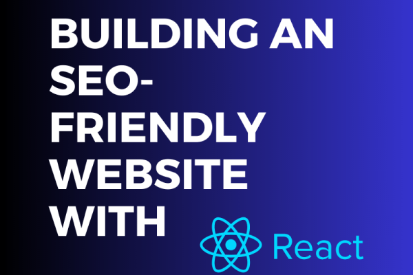 Building SEO-Friendly Website with React - Facts & Features 