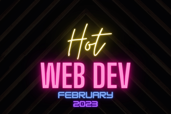 Hot New Web Dev - February 2023