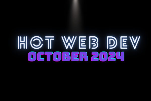 Hot New Web Dev - October 2024