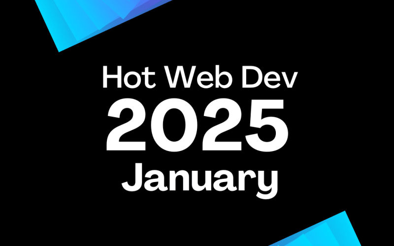 January 2025 - Hot New Web Dev