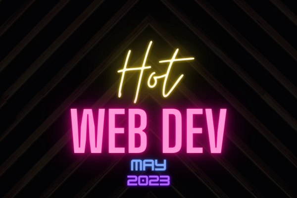 Hot New Web Dev - May 2023