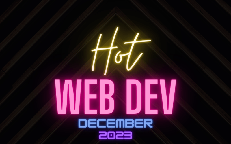 Hot New Web Dev - December 2023