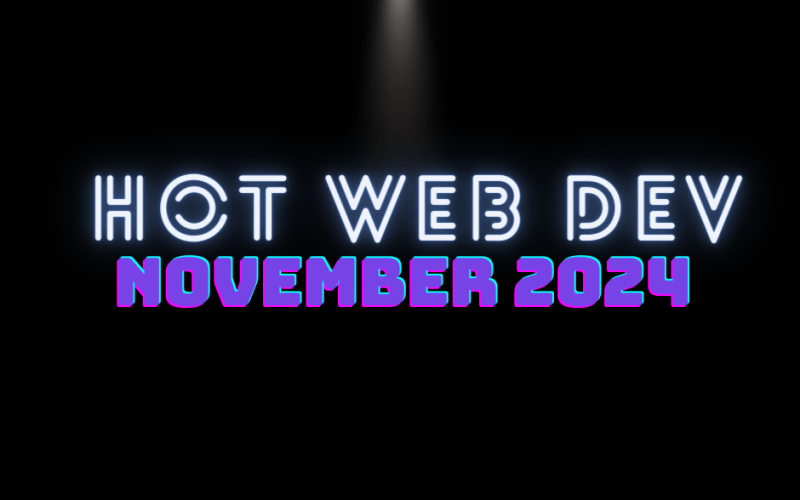 Hot New Web Dev - November 2024