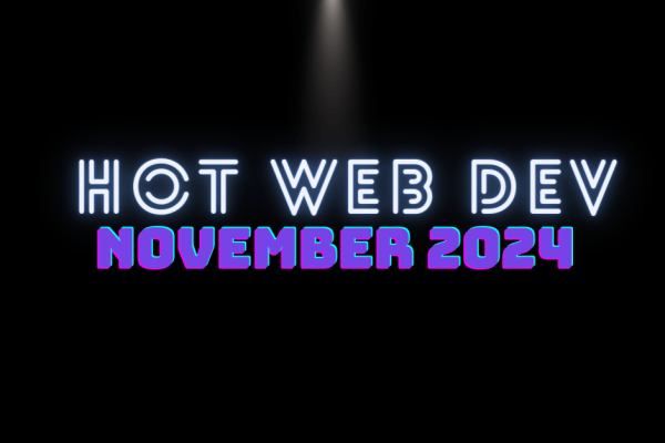 Hot New Web Dev - November 2024