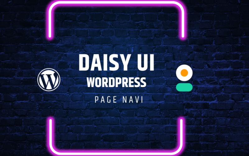 How To Use WordPress Page Navi With Daisy UI Navigation